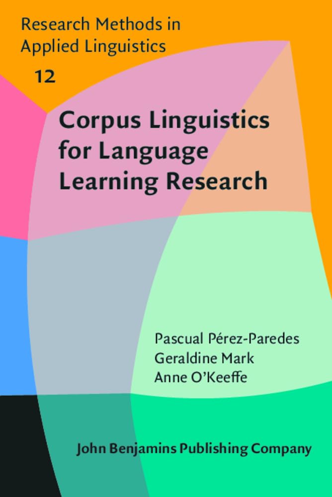 Corpus Linguistics for Language Learning Research (Research Methods in Applied Linguistics, 12, Band 12) Social Sciences