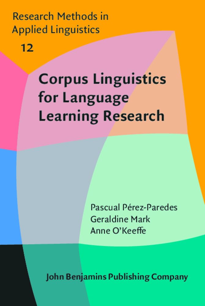 Corpus Linguistics for Language Learning Research (Research Methods in Applied Linguistics, 12, Band 12) Social Sciences