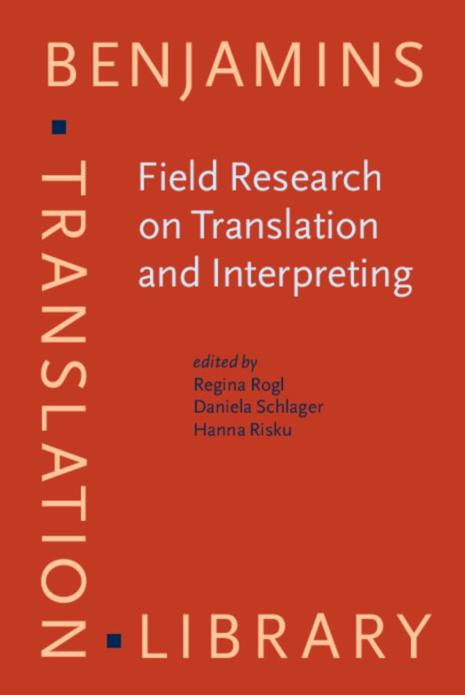 Field Research on Translation and Interpreting (Benjamins Translation Library, 165, Band 165) Social Sciences