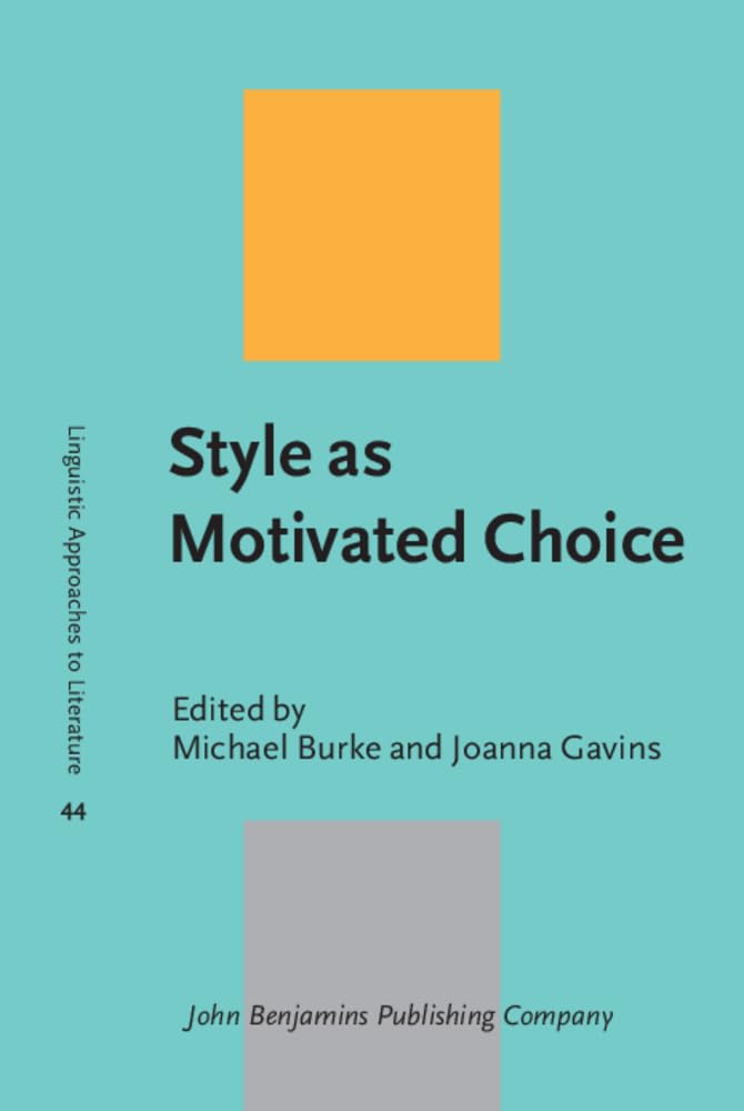 Style As Motivated Choice: In Memory of Peter Verdonk 1934-2021 (Linguistic Approaches to Literature, 44, Band 44) Social Sciences