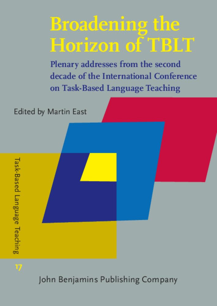 Broadening the Horizon of Tblt: Plenary Addresses from the Second Decade of the International Conference on Task-based Language Teaching (Task-based Language Teaching, 17, Band 17) Foreign Languages ​​& Dictionaries
