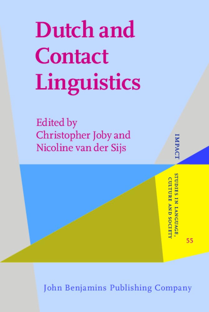 Dutch and Contact Linguistics: The Dutch Language Outside the Low Countries (Impact: Studies in Language, Culture and Society, 55, Band 55) Social Sciences