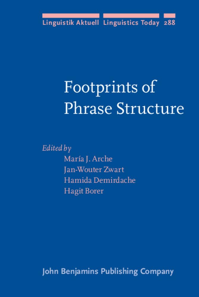 Footprints of Phrase Structure: Studies in Syntax in Honour of Tim Stowell (Linguistik Aktuell/Linguistics Today, 288, Band 288) Social Sciences