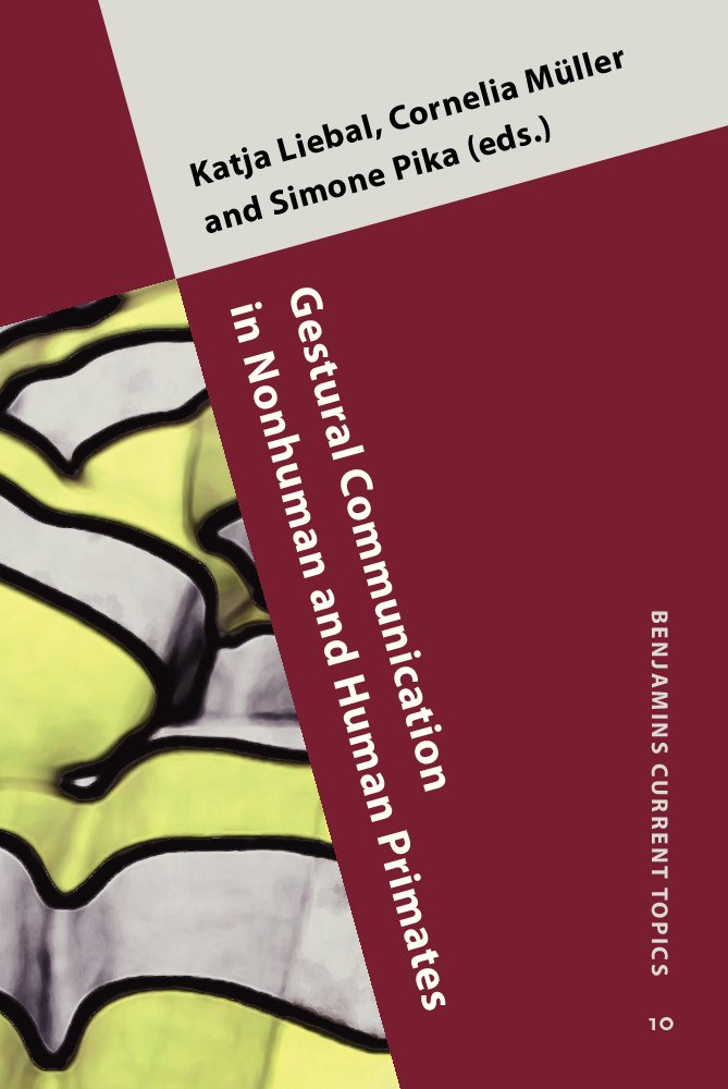 Gestural Communication in Nonhuman and Human Primates (Benjamins Current Topics, 10, Band 10) Social Sciences