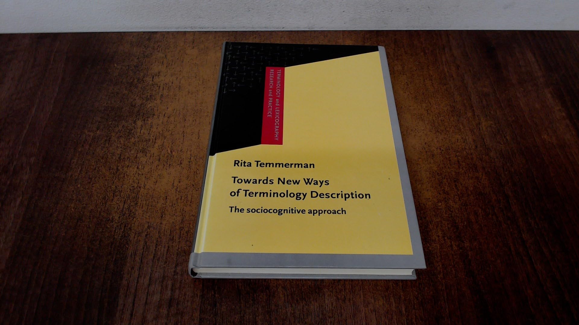 Towards New Ways of Terminology Description: The sociocognitive approach (Terminology and Lexicography Research and Practice, Band 3) Books