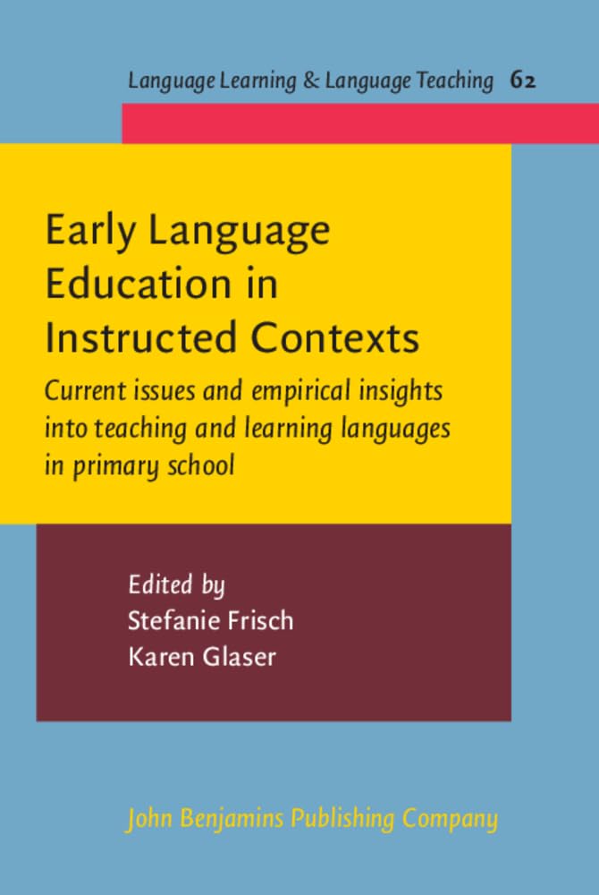 Early Language Education in Instructed Contexts: Current issues and empirical insights into teaching and learning languages in primary school (Language Learning & Language Teaching, Band 62) Education & Training
