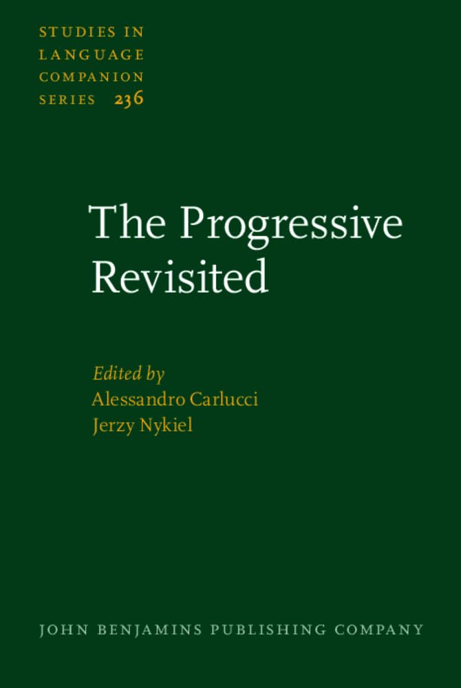 The Progressive Revisited: Historical and Quantitative Studies in Germanic and Romance Languages (Studies in Language Companion Series, Band 236) Social Sciences
