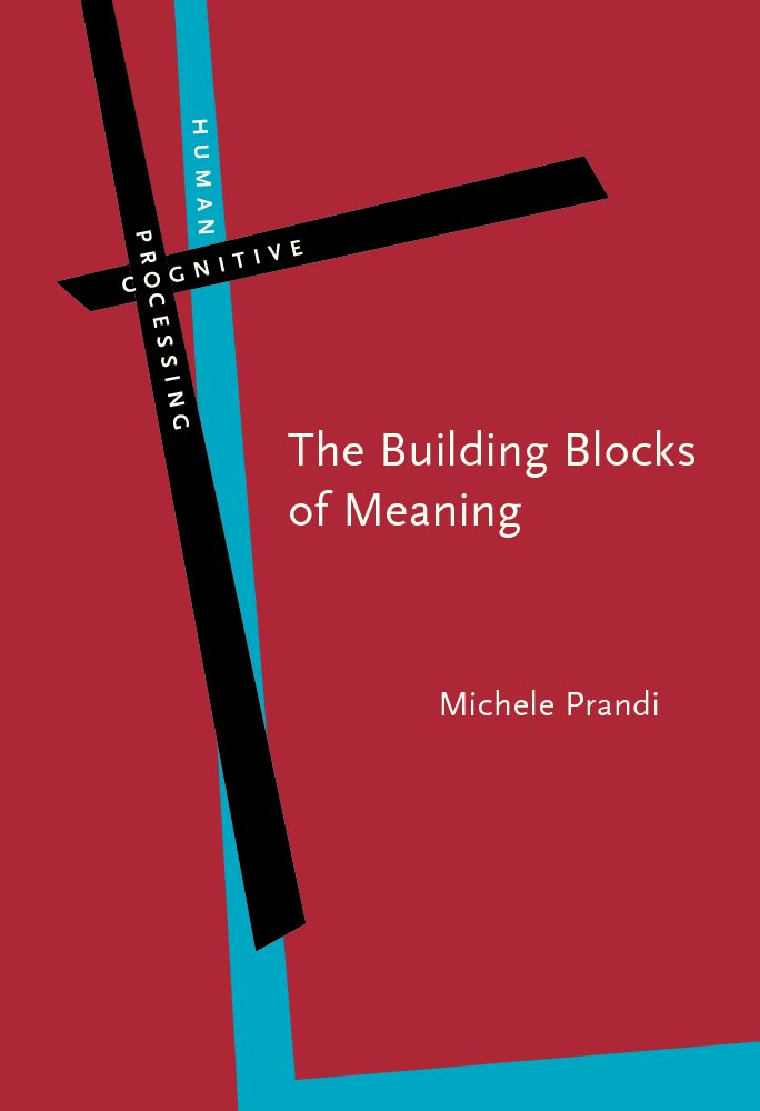 The Building Blocks of Meaning: Ideas for a philosophical grammar (Human Cognitive Processing, Band 13) Philosophy