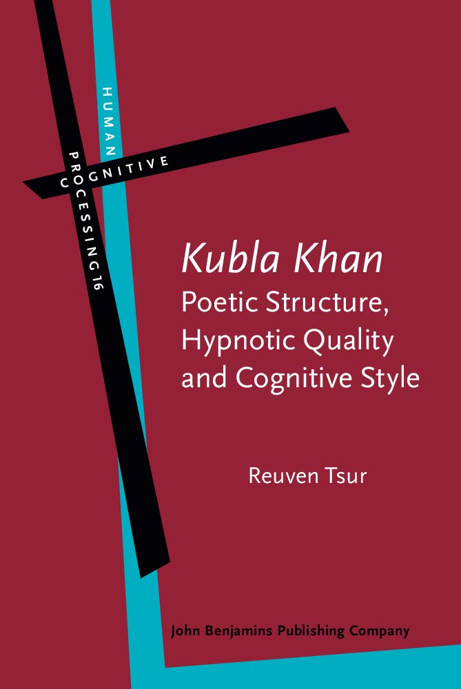 Kubla Khan - Poetic Structure, Hypnotic Quality and Cognitive Style: A Study in Mental, Vocal And Critical Performance (Human Cognitive Processing, 16, Band 16) Social Sciences
