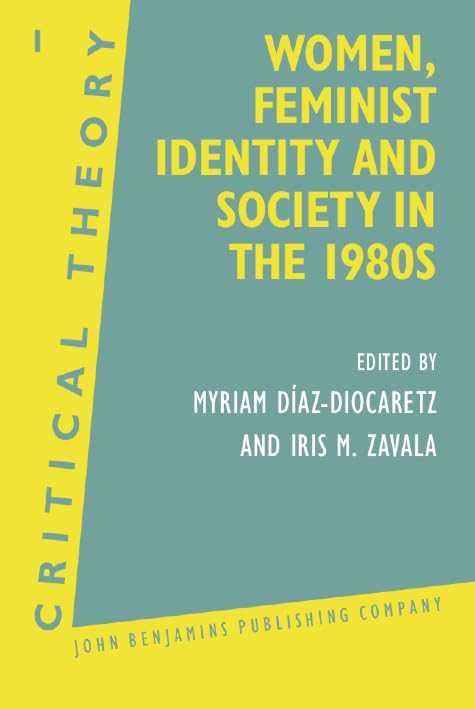 Women, Feminist Identity and Society in the 1980s: Selected papers (Critical Theory, Band 1) Books