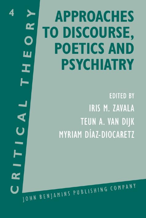 Approaches to Discourse, Poetics and Psychiatry: Papers from the 1985 Utrecht Summer School of Critical Theory Contemporary literature