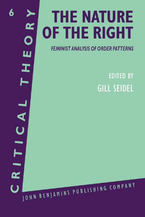 The Nature of the Right: Feminist analysis of order patterns (Critical Theory, Band 6) Books