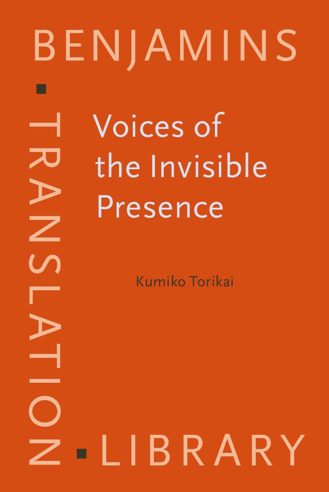 Voices of the Invisible Presence: Diplomatic Interpreters in Post-World War II Japan (Benjamins Translation Library, 83, Band 83) Social Sciences