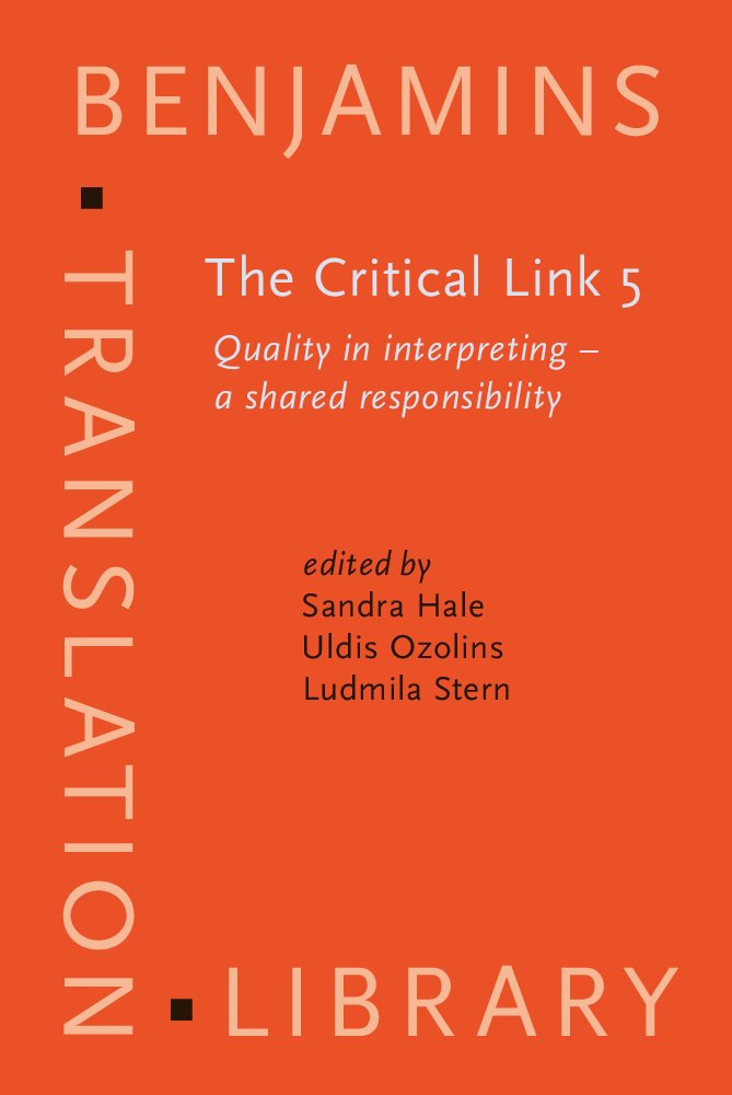 The Critical Link 5: Quality in Interpreting- A Shared Responsibility (Benjamins Translation Library (BTL), 87, Band 87) Social Sciences
