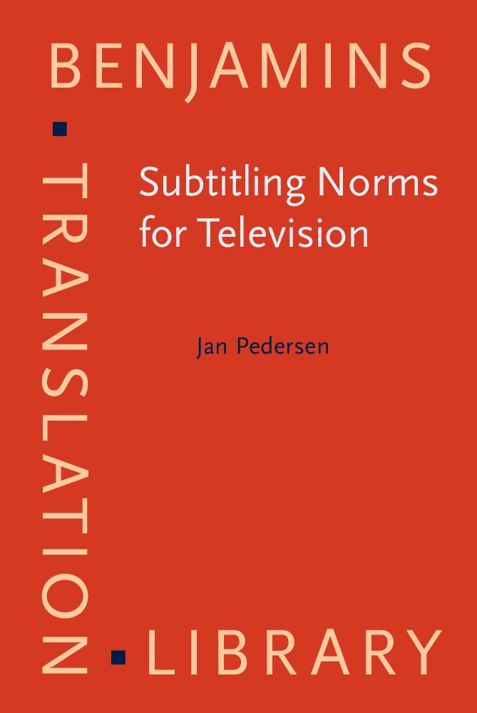 Subtitling Norms for Television: An Exploration Focusing on Extralinguistic Cultural References (Benjamins Translation Library, 98, Band 98) Social Sciences