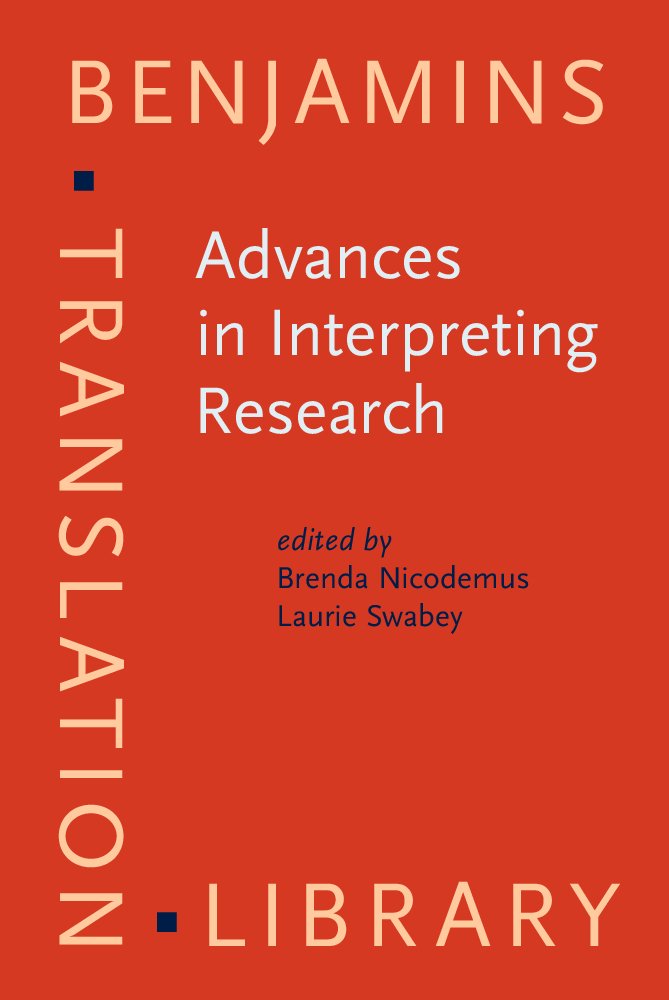 Advances in Interpreting Research: Inquiry in Action (Benjamins Translation Library (BTL), 99, Band 99) Social Sciences