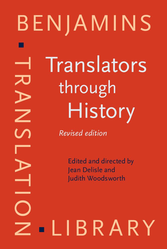 Translators Through History (Benjamins Translation Library, 101, Band 101) Social Sciences