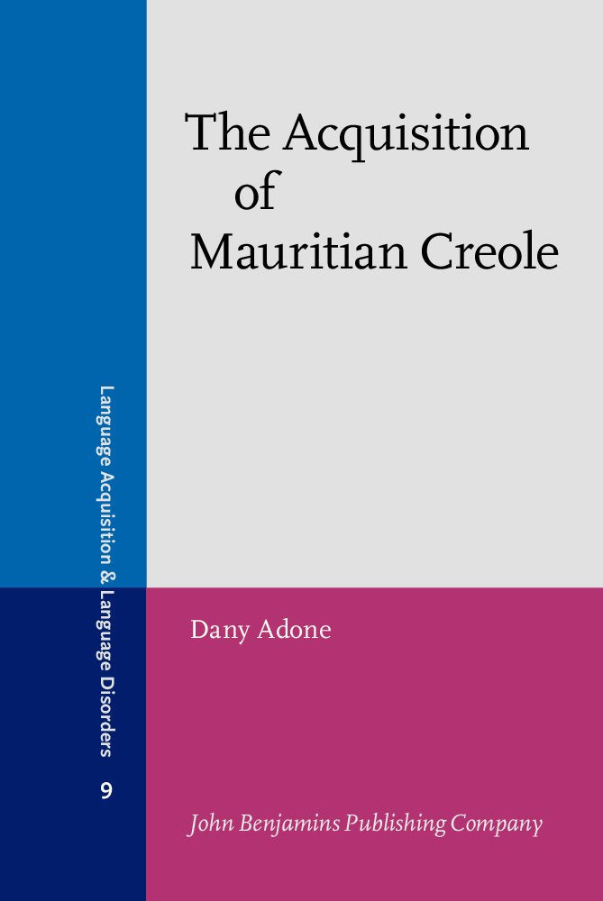 The Acquisition of Mauritian Creole (Language Acquisition and Language Disorders, Band 9) Social Sciences