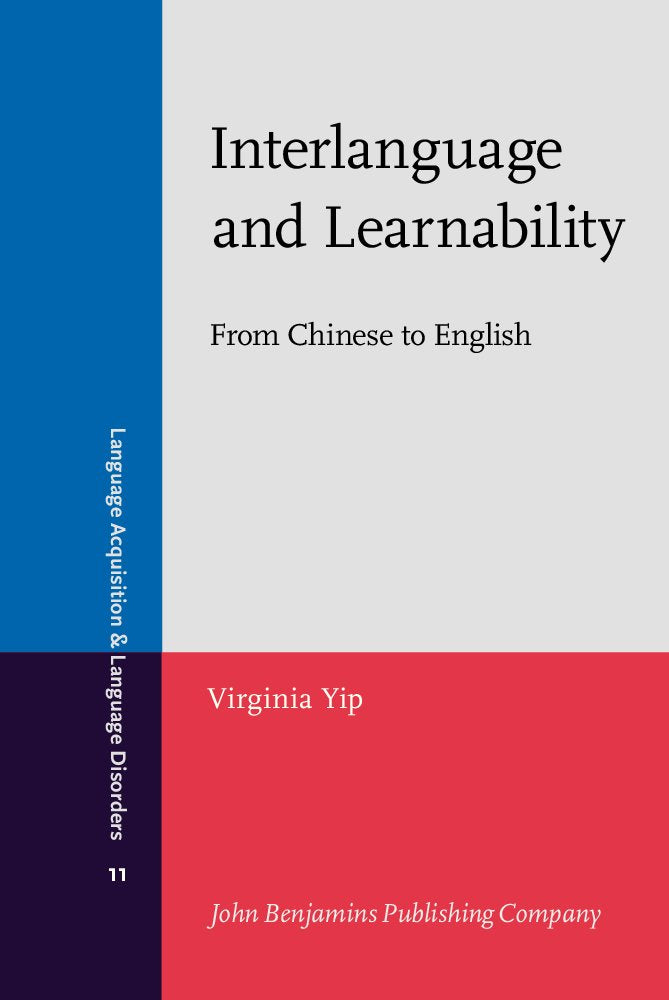 Interlanguage and Learnability: From Chinese to English (Language Acquisition and Language Disorders, Band 11) Social Sciences