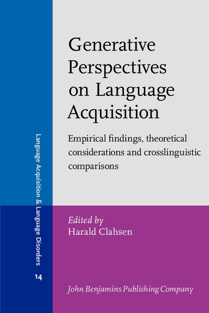 Generative Perspectives on Language Acquisition: Empirical findings, theoretical considerations and crosslinguistic comparisons (Language Acquisition and Language Disorders, Band 14) Social Sciences