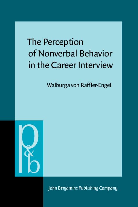 The Perception of Nonverbal Behavior in the Career Interview (Pragmatics & Beyond IV : 4) Social Sciences