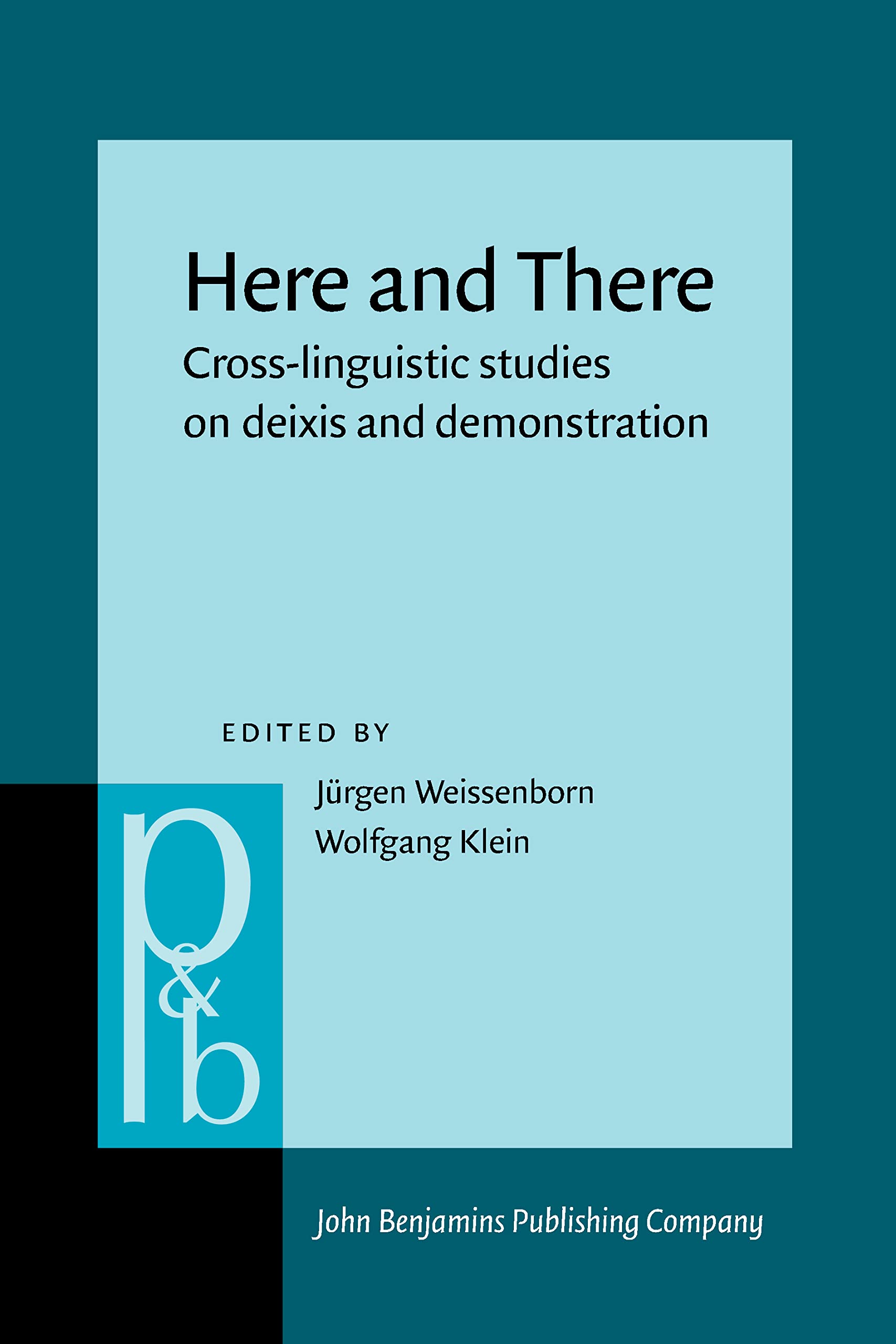 Here and There: Crosslinguistic Studies on Deixis and Demonstration (Pragmatics and Beyond, III : 2-3) Social Sciences
