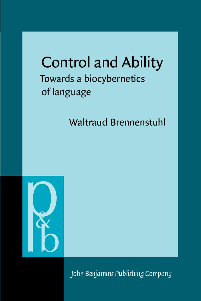Control and Ability: Towards a Biocybernetics of Language (Pragmatics & Beyond, Iii:4) Social Sciences