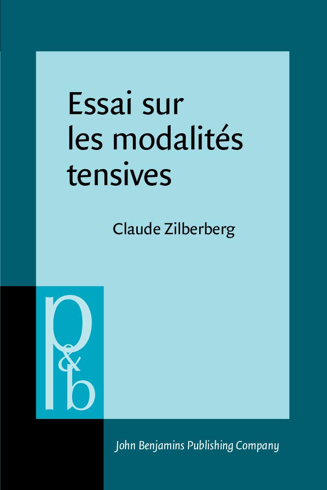 Essai Sur Les Modalites Tensives (Pragmatics and Beyond Series, No. Ii, 8) Social Sciences