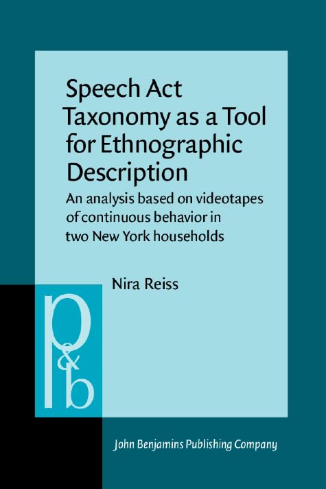 Speech Act Taxonomy as a Tool for Ethnographic Description: An analysis based on videotapes of continuous behavior in two New York households (Pragmatics & Beyond) Social Sciences