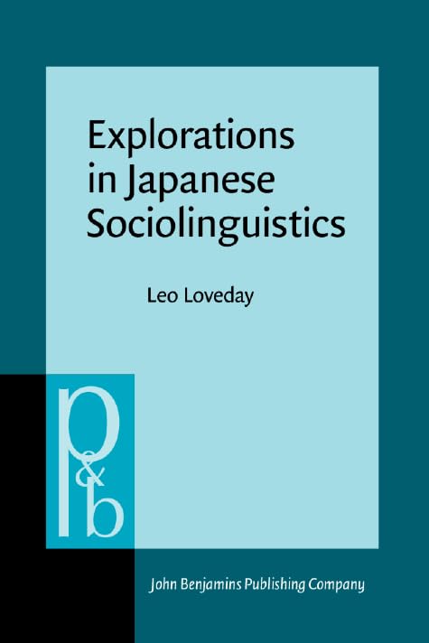 Explorations in Japanese Sociolinguistics (Pragmatics & Beyond) Social Sciences