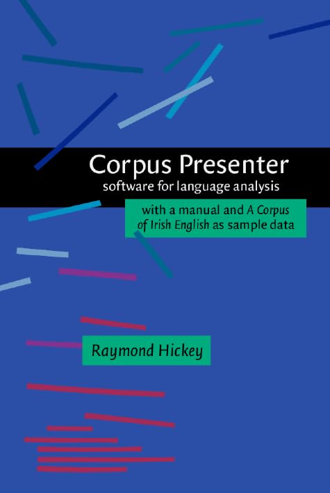 Corpus Presenter: Software for language analysis. With a manual and A Corpus of Irish English as sample data Social Sciences