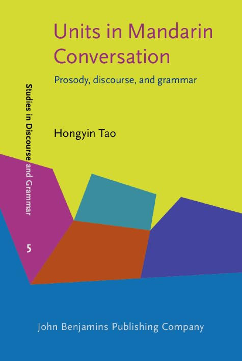 Units in Mandarin Conversation: Prosody, discourse, and grammar (Studies in Discourse and Grammar, Band 5) Social Sciences