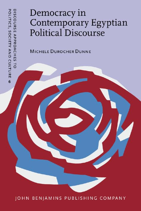 Democracy in Contemporary Egyptian Political Discourse (Discourse Approaches to Politics, Society and Culture, Band 6) Social Sciences