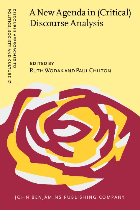 A New Agenda in (Critical) Discourse Analysis: Theory, methodology and interdisciplinarity (Discourse Approaches to Politics, Society and Culture, Band 13) Social Sciences