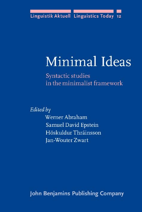Minimal Ideas: Syntactic studies in the minimalist framework (Linguistik Aktuell/Linguistics Today, Band 12) Social Sciences