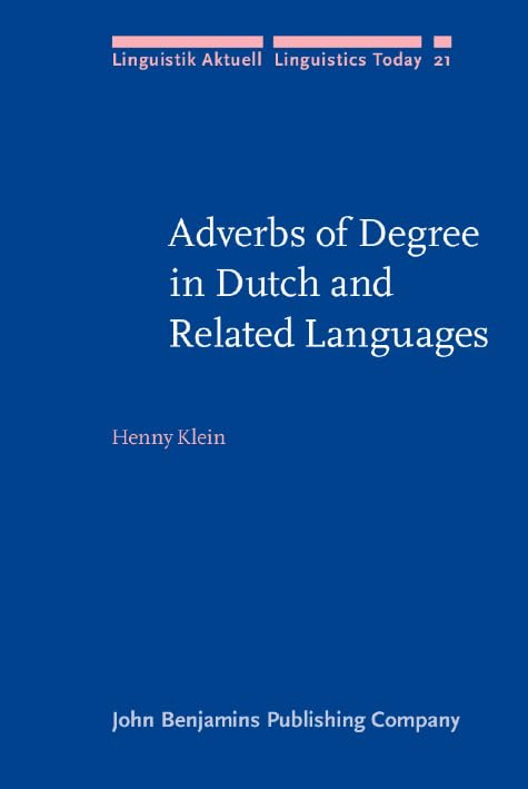 Adverbs of Degree in Dutch and Related Languages (Linguistik Aktuell/Linguistics Today, Band 21) Social Sciences