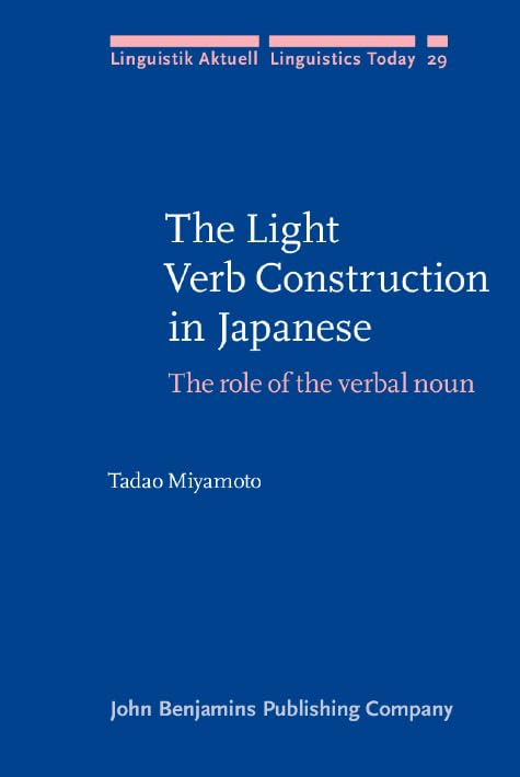 The Light Verb Construction in Japanese: The role of the verbal noun (Linguistik Aktuell/Linguistics Today, Band 29) Social Sciences