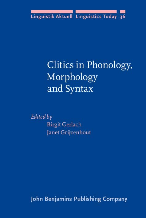 Clitics in Phonology, Morphology and Syntax (Linguistik Aktuell/Linguistics Today, Band 36) Social Sciences
