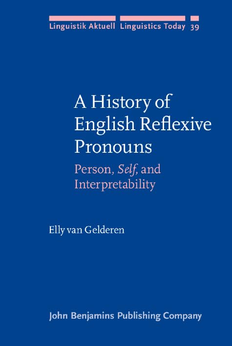 A History of English Reflexive Pronouns: Person, Self, and Interpretability (Linguistik Aktuell/Linguistics Today, Band 39) Social Sciences