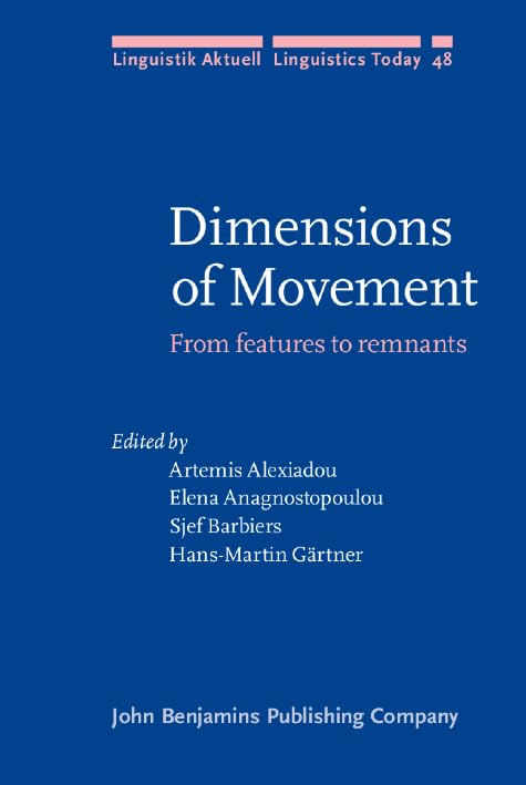 Dimensions of Movement: From features to remnants (Linguistik Aktuell/Linguistics Today, Band 48) Social Sciences
