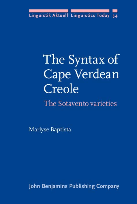 The Syntax of Cape Verdean Creole: The Sotavento varieties (Linguistik Aktuell/Linguistics Today, Band 54) Social Sciences