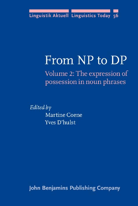 From NP to DP: Volume 2: The expression of possession in noun phrases (Linguistik Aktuell/Linguistics Today, Band 56) Social Sciences
