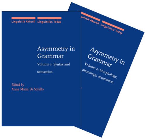 Asymmetry in Grammar: 2 Volumes (set) (Linguistik Aktuell/Linguistics Today) Social Sciences
