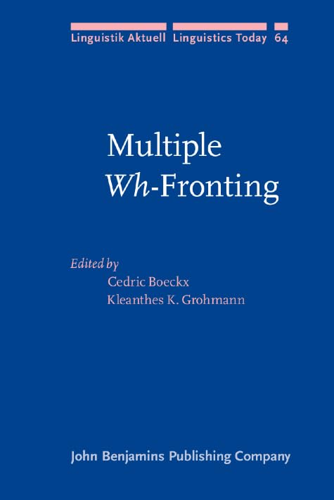 Multiple Wh-Fronting (Linguistik Aktuell/Linguistics Today, Band 64) Social Sciences