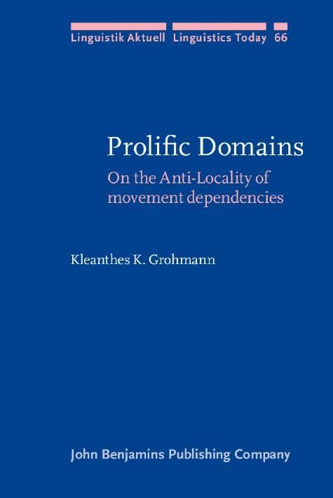 Prolific Domains: On the Anti-Locality of movement dependencies (Linguistik Aktuell/Linguistics Today, Band 66) Social Sciences