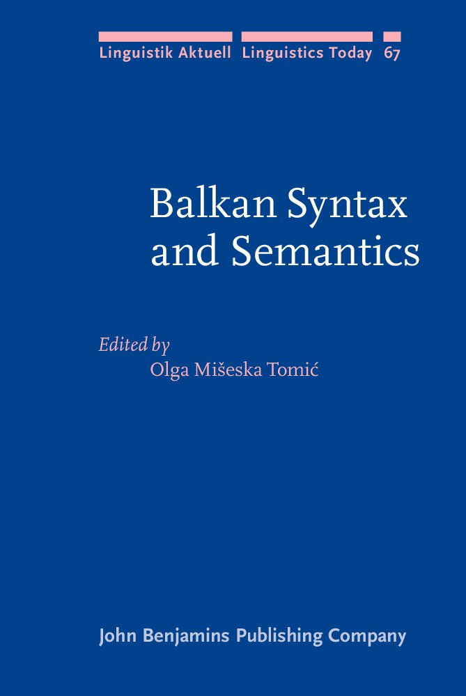 Balkan Syntax and Semantics (Linguistik Aktuell/Linguistics Today, Band 67) Social Sciences
