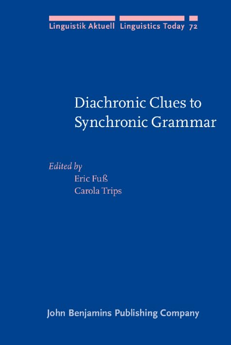 Diachronic Clues to Synchronic Grammar (Linguistik Aktuell/Linguistics Today, Band 72) Social Sciences