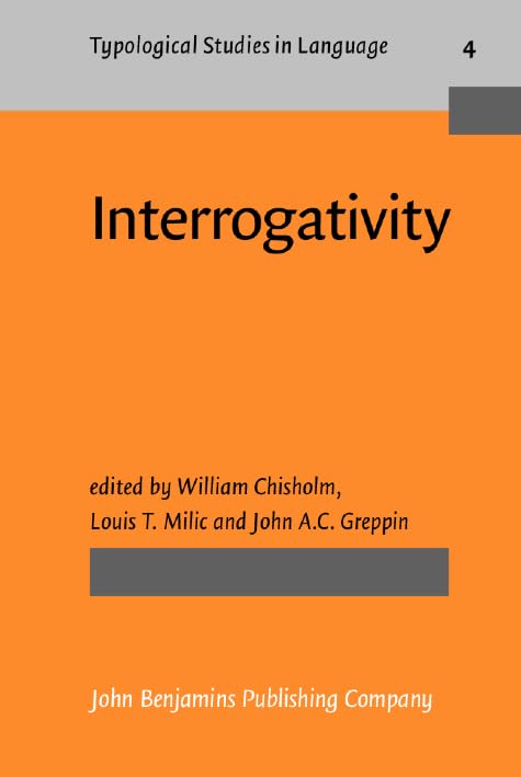 Interrogativity: A colloquium on the grammar, typology and pragmatics of questions in seven diverse languages, Cleveland, Ohio, October 5th 1981-May 3rd 1982 (Typological Studies in Language, Band 4) Social Sciences