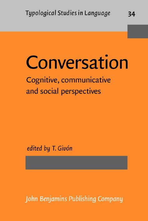 Conversation: Cognitive, communicative and social perspectives (Typological Studies in Language, Band 34) Social Sciences