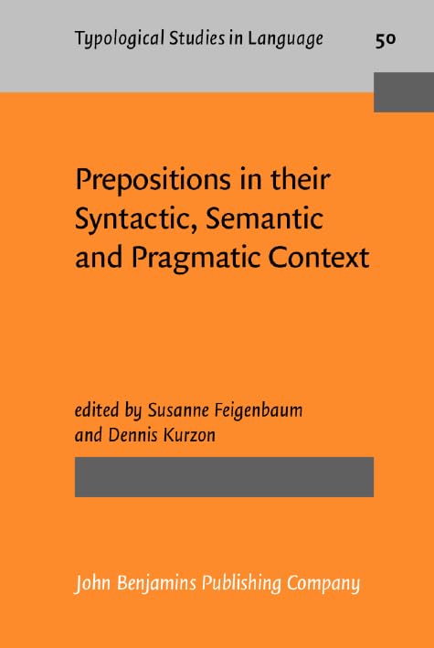 Prepositions in their Syntactic, Semantic and Pragmatic Context (Typological Studies in Language, Band 50) Social Sciences